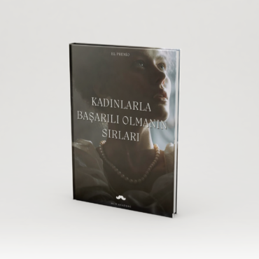 Kadınlarla Başarılı Olmanın Sırları E-Kitabı